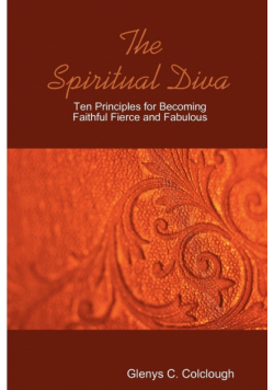 The Spiritual Diva - Ten Principles for Becoming Faithful, Fierce and Fabulous