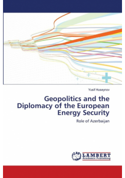 Geopolitics and the Diplomacy of the European Energy Security