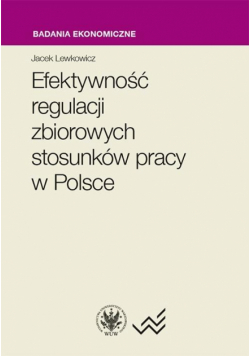 Efektywność regulacji zbiorowych stosunków pracy..