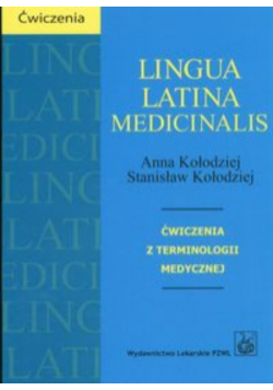 Kołodziej Stanisław - Lingua Latina Medicinalis Ćwiczenia z terminologii medycznej