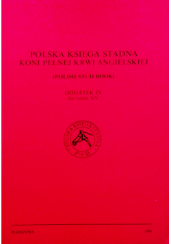 Polska księga stadna koni pełnej krwi angielskiej dodatek IV do tomu XV