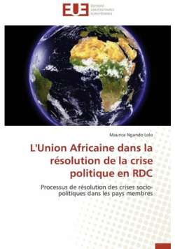 L'union africaine dans la résolution de la crise politique en rdc