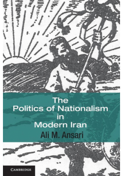 The Politics of Nationalism in Modern Iran