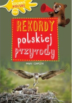 Kocham Polskę. Rekordy polskiej przyrody