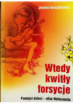 Wtedy kwitły forsycje