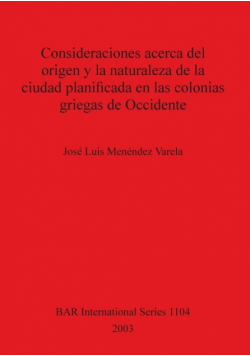 Consideraciones acerca del origen y la naturaleza de la ciudad planificada en las colonias griegas de Occidente