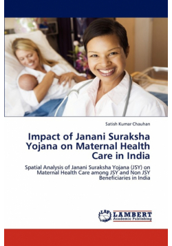 Impact of Janani Suraksha Yojana on Maternal Health Care in India