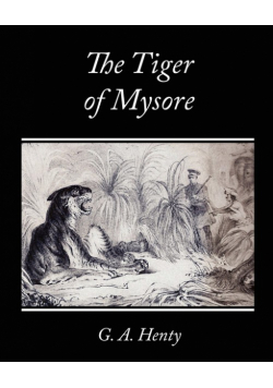 The Tiger of Mysore - A Story of the War with Tippoo Saib