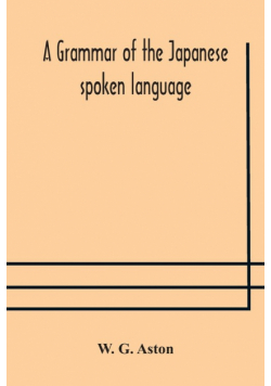 A grammar of the Japanese spoken language