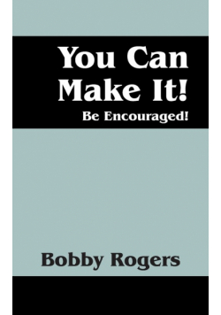 You Can Make It! Be Encouraged!