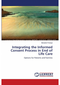 Integrating the Informed Consent Process in End of Life Care