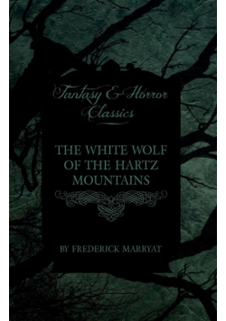 The White Wolf of the Hartz Mountains (Fantasy and Horror Classics)