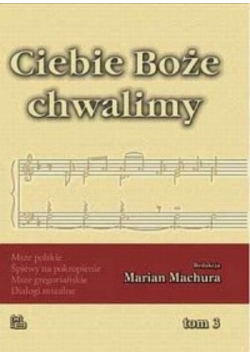 Ciebie Boże Chwalimy Tom 3