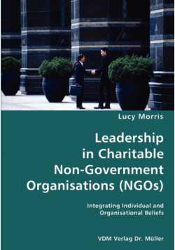 Leadership in Charitable Non-Government Organisations (NGOs)- Integrating Individual and Organisational Beliefs