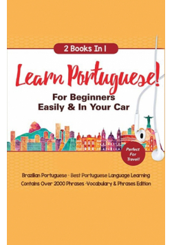 Learn Portuguese For Beginners Easily &amp; In Your Car!  Vocabulary Edition! &amp; Phrases Edition 2 Books in 1!