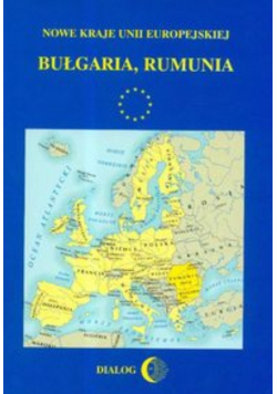 Nowe kraje Unii Europejskiej Bułgaria Rumunia