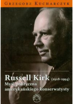 Russell Kirk 1918 1994 Myśl polityczna amerykańskiego konserwatysty