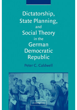 Dictatorship, State Planning, and Social Theory in the German Democratic Republic