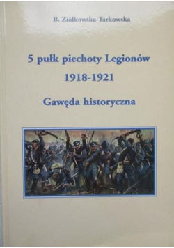 5 pułk piechoty Legionów 1918 - 1921 Gawęda historyczna autograf autorki