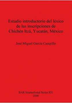 Estudio introductorio del léxico de las inscripciones de Chichén Itzá, Yucatán, México