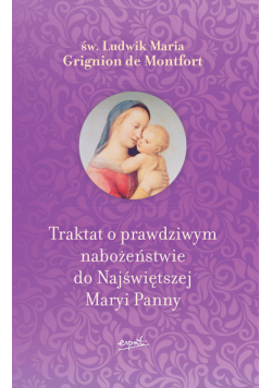 Traktat o prawdziwym nabożeństwie do Najświętszej Maryi Panny