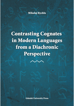 Contrasting Cognates in Modern Languages from a Diachronic Perspective