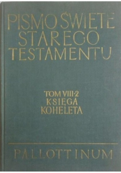 Pismo Święte Starego Testamentu Tom VIII 2 Księga Koheleta