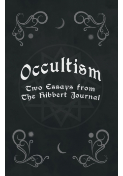 Occultism - Two Essays from the Hibbert Journal