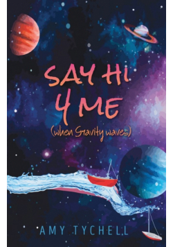 Say Hi 4 Me (when Gravity waves)