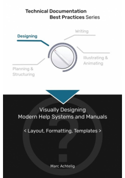 Technical Documentation Best Practices - Visually Designing Modern Help Systems and Manuals