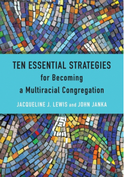 Ten Essential Strategies for Becoming a Multiracial Congregation