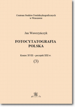Fotocytatografia polska (3). Koniec XVIII - początek XXI w.