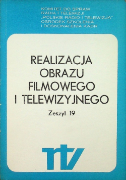 Realizacja obrazu filmowego i telewizyjnego zeszyt 19