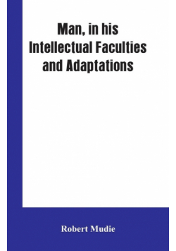 Man, in His Intellectual Faculties and Adaptations