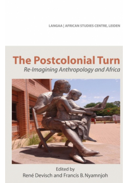 The Postcolonial Turn. Re-Imagining Anthropology and Africa