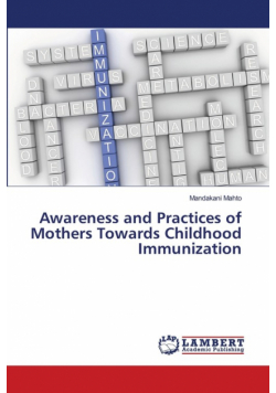 Awareness and Practices of Mothers Towards Childhood Immunization