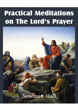 Practical Meditations on the the Lord's Prayer