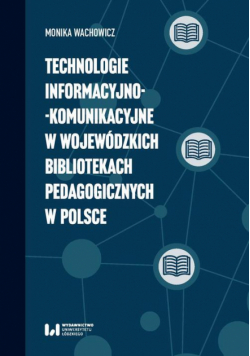Technologie informacyjno-komunikacyjne w wojewódzkich bibliotekach pedagogicznych w Polsce