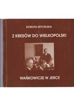 Z Kresów do Wielkopolski Wańkowicze w Jerce