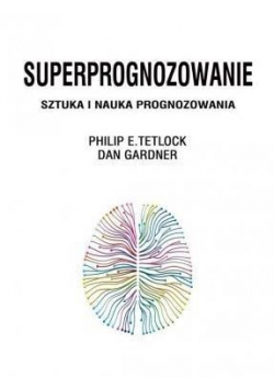 Superprognozowanie Sztuka i nauka prognozowania