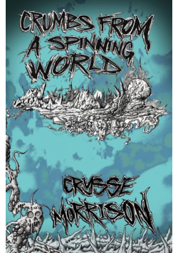 Crumbs from a Spinning World