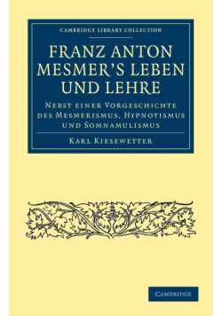 Franz Anton Mesmer's Leben und Lehre