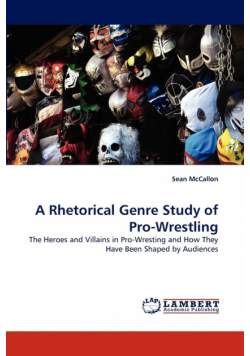 A Rhetorical Genre Study of Pro-Wrestling