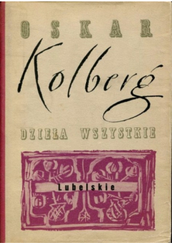 Kolberg Dzieła Wszystkie Tom 17 Lubelskie Część II Reprint z 1884 r.