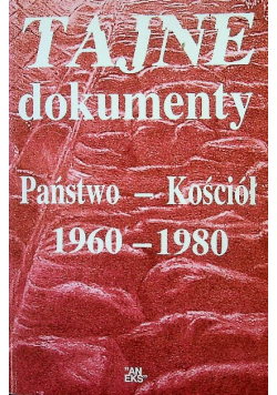 Tajne dokumenty Państwo Kościół 1960 - 1980