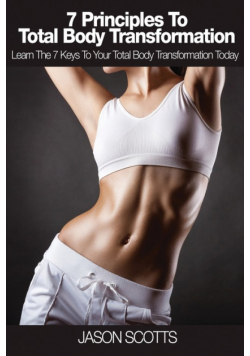 7 Principles to Total Body Transformation