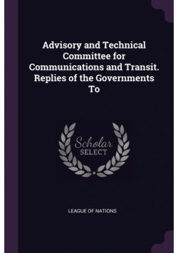 Advisory and Technical Committee for Communications and Transit. Replies of the Governments To