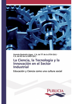 La Ciencia, la Tecnología y la Innovación en el Sector Industrial
