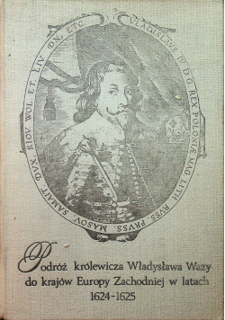 Podróż królewicza Władysława Wazy do krajów Europy Zachodniej w latach 1624 1625