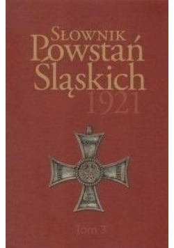 Słownik Powstań Śląskich 1921 T.3